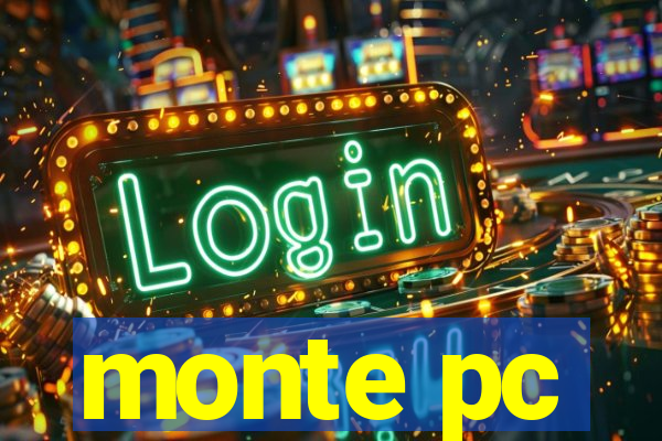 monte pc